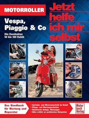 Motorroller: Vespa, Piaggio & Co - Die Zweitakter 50 bis 180 Kubik (Jetzt helfe ich mir selbst) von Motorbuch Verlag